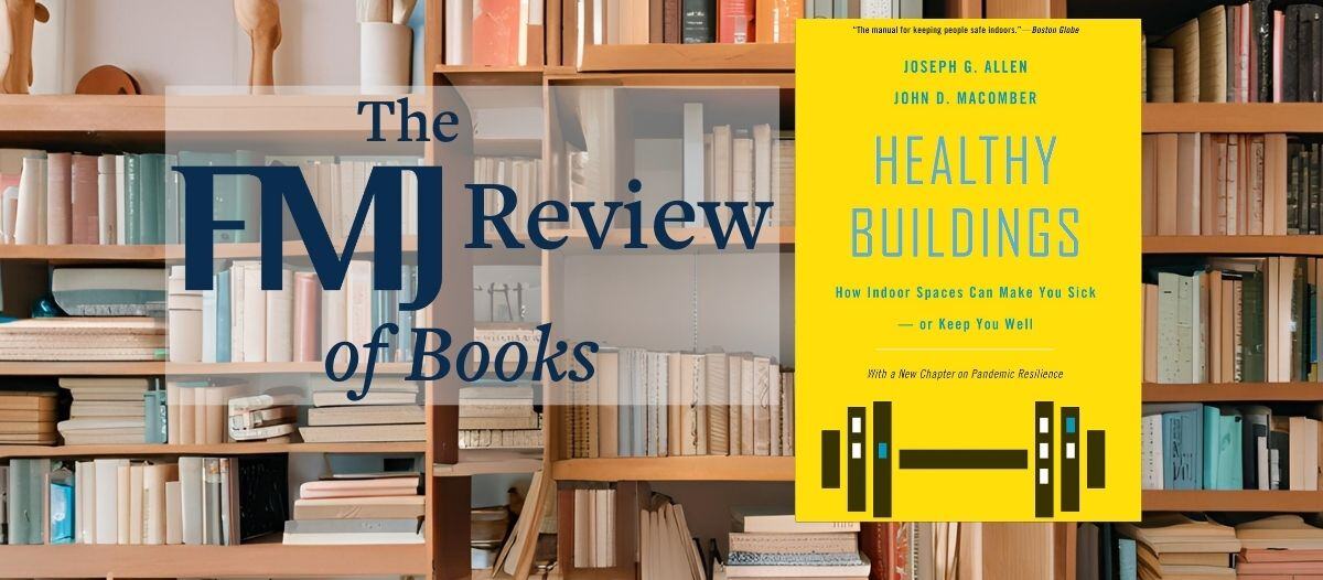 Healthy Buildings: How Indoor Spaces Can Make You Sick―or Keep You Well